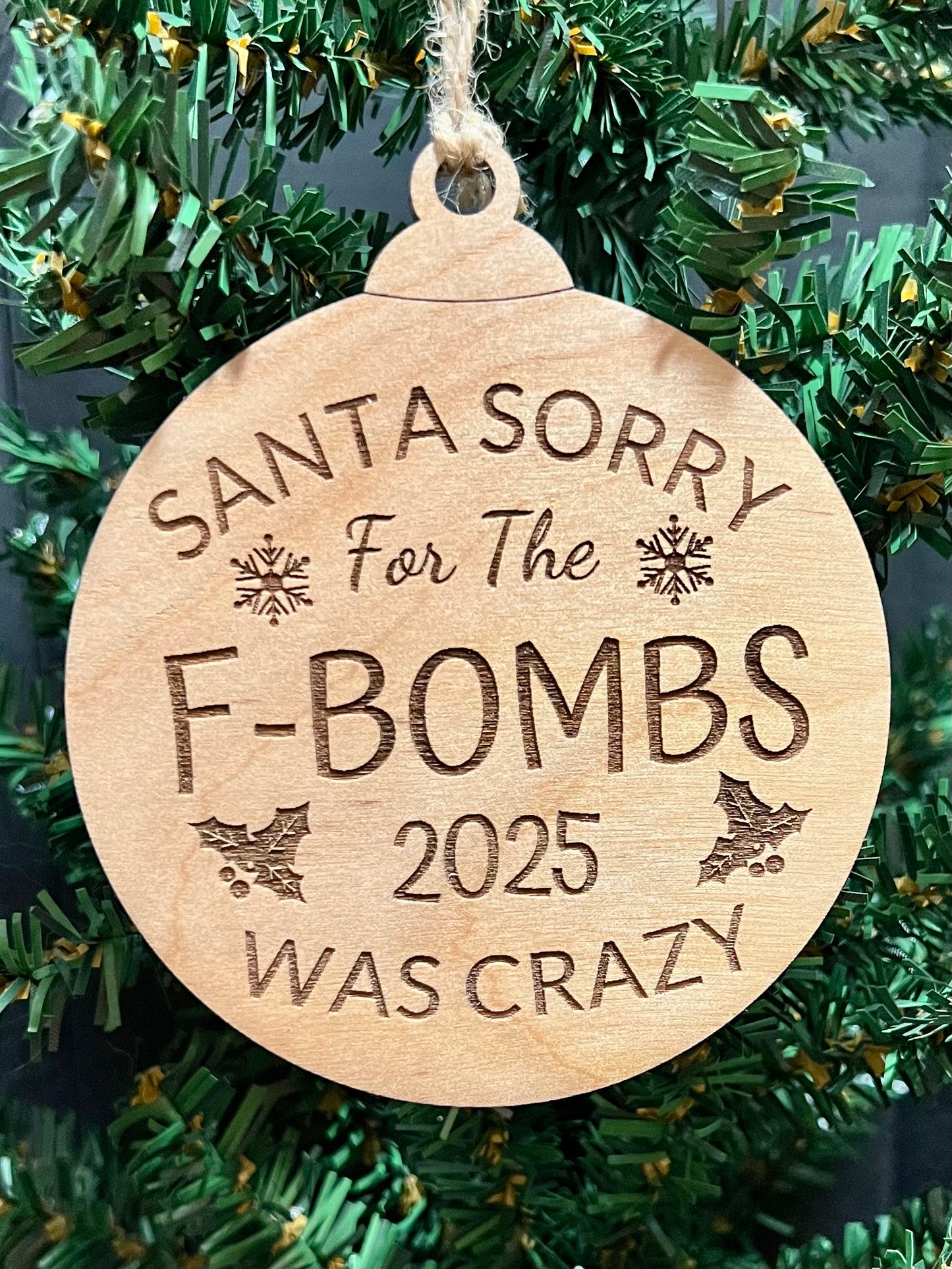 Sassy Ornaments, Wood, Funny Sayings.